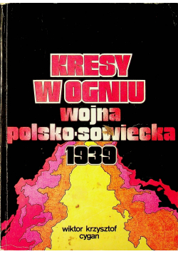 Kresy w ogniu Wojna Polsko Sowiecka 1939
