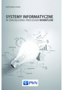 Systemy informatyczne w zarządzaniu procesami Workflow