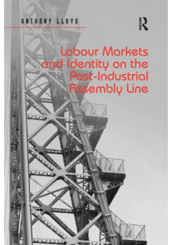Labour Markets and Identity on the Post-Industrial Assembly Line
