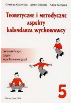 Teoretyczne i metodyczne aspekty kalendarza wychowawcy