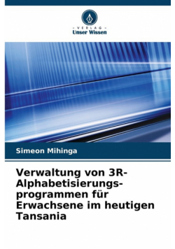 Verwaltung von 3R-Alphabetisierungs- programmen für Erwachsene im heutigen Tansania