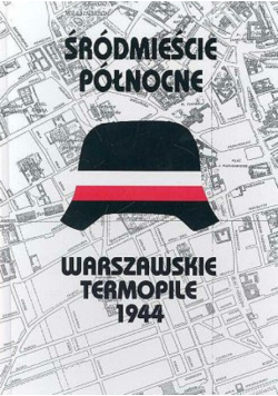 Śródmieście północne warszawskie termopile 1944