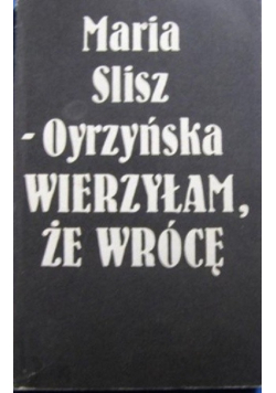 Wierzyłam że wrócę