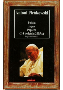 Polska żegna Papieża 2-8 kwietnia 2005 r.
