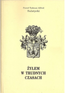 Żyłem w trudnych czasach