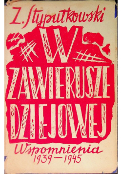 W zawierusze dziejowej wspomnienia 1939 - 1945
