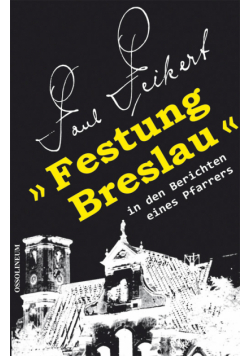 Festung Breslau in den Berichten eines Pfarrers