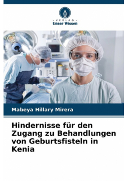 Hindernisse für den Zugang zu Behandlungen von Geburtsfisteln in Kenia