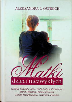 Matki dzieci niezwykłych Tom I