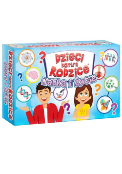 Dzieci kontra rodzice Nauka i życie