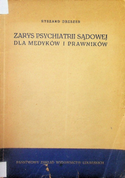 Zarys psychiatrii sądowej dla medyków i prawników