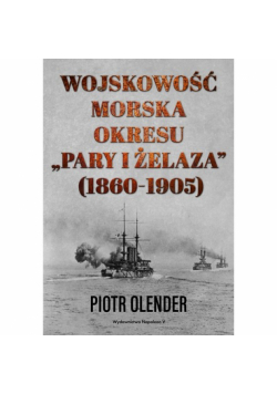 Wojskowość morska okresu "pary i żelaza" 1860-1905