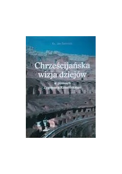 Chrześcijańska wizja dziejów w pismach Zygmunta Krasińskiego