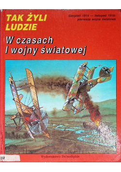 Tak żyli ludzie w czasach I wojny światowej