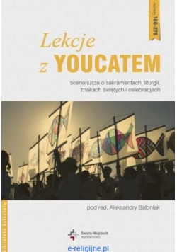 Lekcje z Youcatem Tom 3 Scenariusze o sensie życia godności człowieka wspólnocie ludzkiej Kościele Dziesięciu Przykazaniach