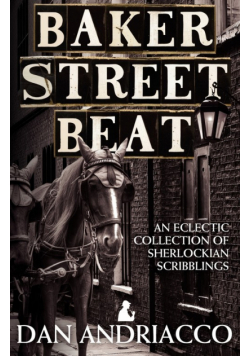Baker Street Beat - An Eclectic Collection of Sherlockian Scribblings