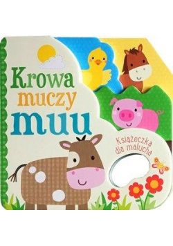 Książeczka dla malucha. Krowa muczu muu