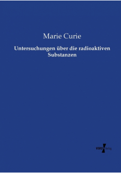 Untersuchungen über die radioaktiven Substanzen