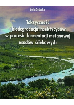 Toksyczność I Biodegradacja Insektycydów W Procesie Fermentacji Metanowej Osadów Ściekowych