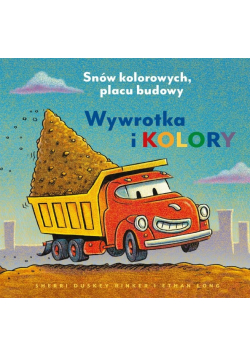 Snów kolorowych, placu budowy Wywrotka i kolory