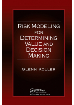 Risk Modeling for Determining Value and Decision Making