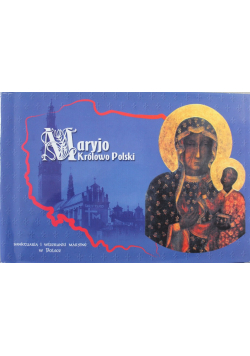 Maryjo Królowo Polski - sanktuaria Maryjne w Polsce