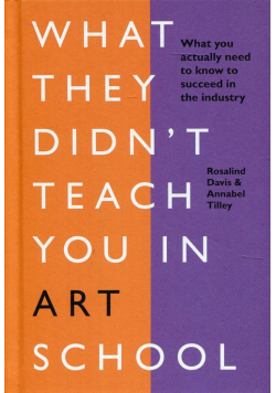 What They Didn't Teach You in Art. School