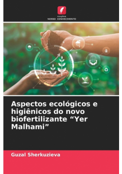 Aspectos ecológicos e higiênicos do novo biofertilizante "Yer Malhami"