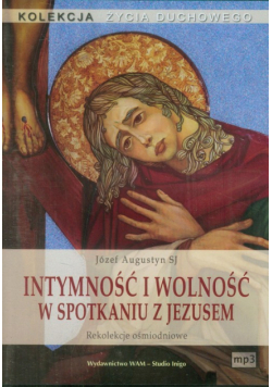 Augustyn Józef - Intymność i wolność w spotkaniu z Jezusem, Audiobook