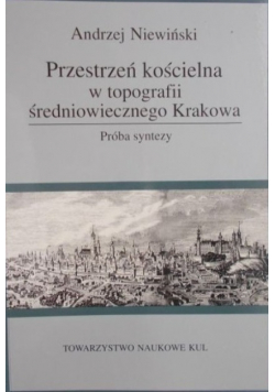 Przestrzeń kościelna w topografii średniowiecznego Krakowa