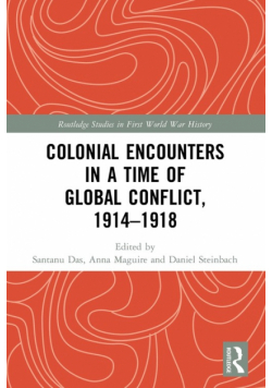 Colonial Encounters in a Time of Global Conflict, 1914-1918