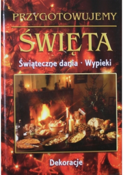 Przygotowujemy święta Świąteczne dania wypieki