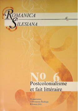 Romanica Silesiana. No 6: Postcolonialisme et fait littéraire