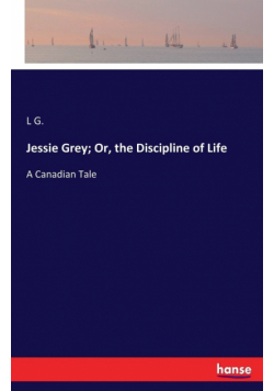 Jessie Grey; Or, the Discipline of Life