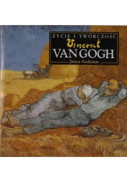 Życie i twórczość Vincent van Gogh