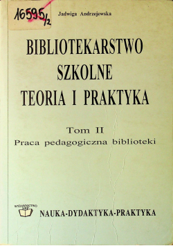 Bibliotekarstwo szkolne teoria i praktyka tom II