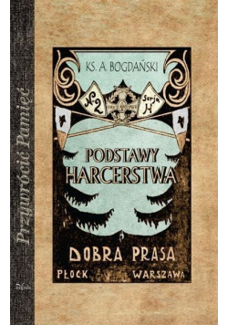 Przywrócić Pamięć Podstawy harcerstwa Reprint z 1928 r.
