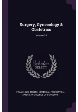Surgery, Gynecology & Obstetrics; Volume 15