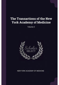 The Transactions of the New York Academy of Medicine; Volume 2