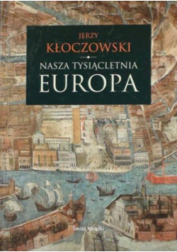 Nasza tyciąletnia Europa