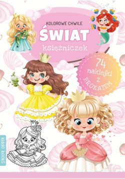 Świat księżniczek. Kolorowe chwile