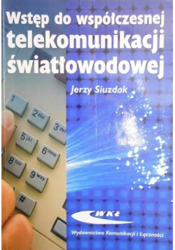 Wstęp do współczesnej telekomunikacji światłowodowej