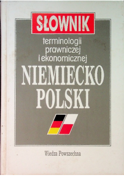 Słownik terminologii prawniczej i ekonomicznej Niemiecko - Polski
