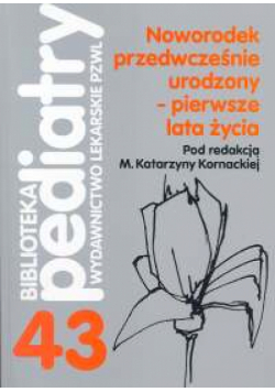 Noworodek przedwcześnie urodzony - pierwsze lata życia t.43