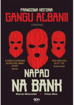 Napad na bank. Prawdziwa historia Gangu Albanii