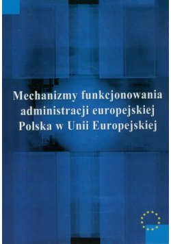 Mechanizmy funkcjonowania administracji europejskiej