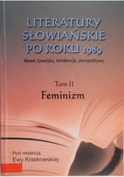 Literatury słowiańskie po roku 1989 Tom II Feminizm