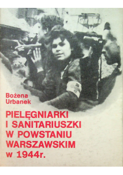 Pielęgniarki i sanitariuszki w powstaniu warszawskim w 1944 r