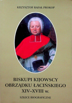 Biskupi Kijowscy Obrządku Łacińskiego XIV - XVIII w