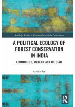 A Political Ecology of Forest Conservation in India